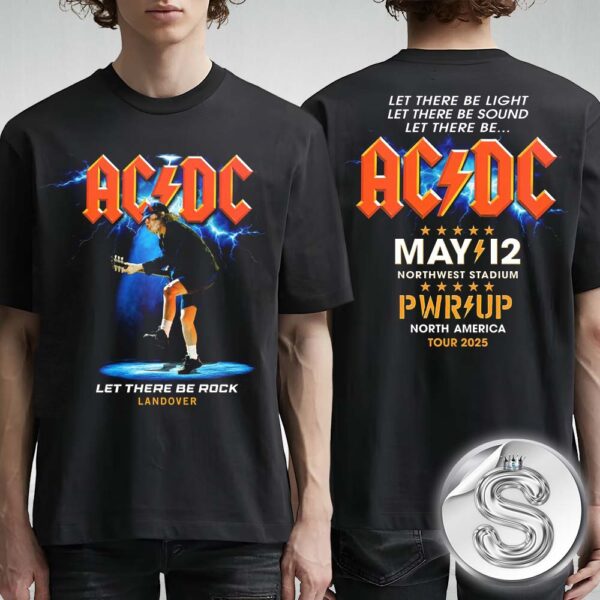 ACDC Landover PWR UP Tour Merch Tee North America Tour 2025 On May 12th Northwest Stadium Let There Be Rock Two Sides Unisex T-Shirt