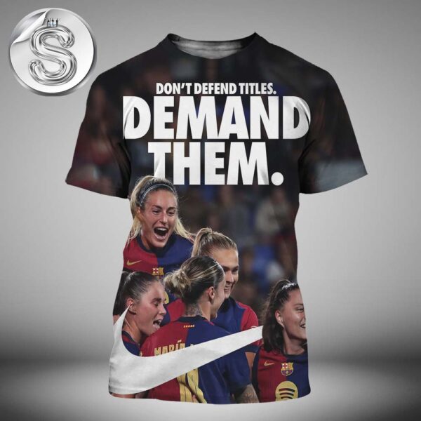 Nike x FC Barcelona Women 2024 Jersey Poster Don’t Defend Titles Demand Them All Over Print Shirt
