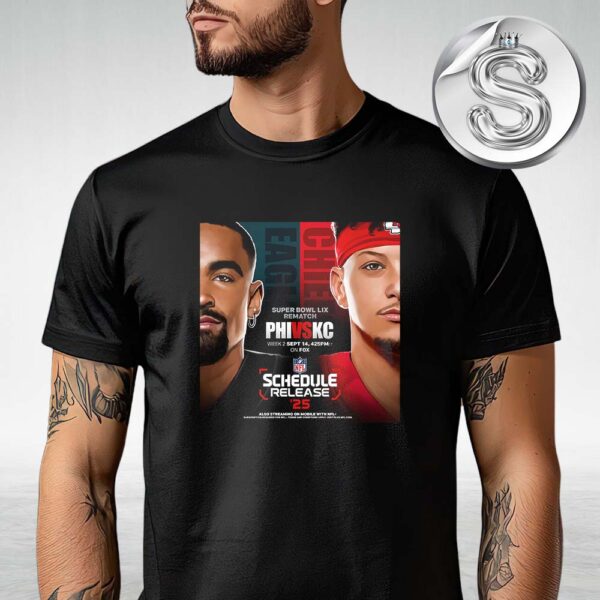The Super Bowl Rematch Philadelphia Eagles Vs Kansas City Chiefs Matchup NFL Schedule Release 2025 Unisex T-Shirt